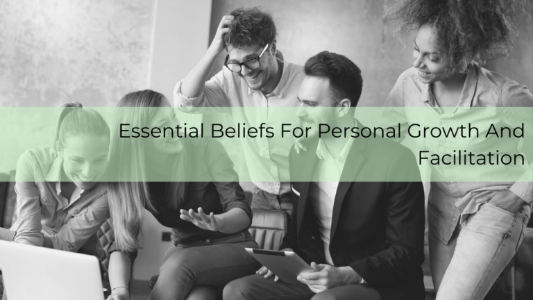Essential Beliefs For Presonal Growth and Facilitation